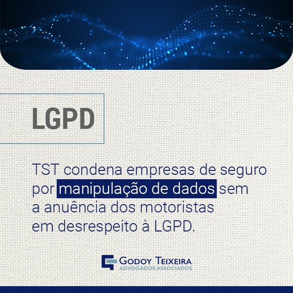 Tribunal Superior do Trabalho condena empresas de seguro por manipulação de dados sem a anuência dos motoristas em desrespeito à LGPD.