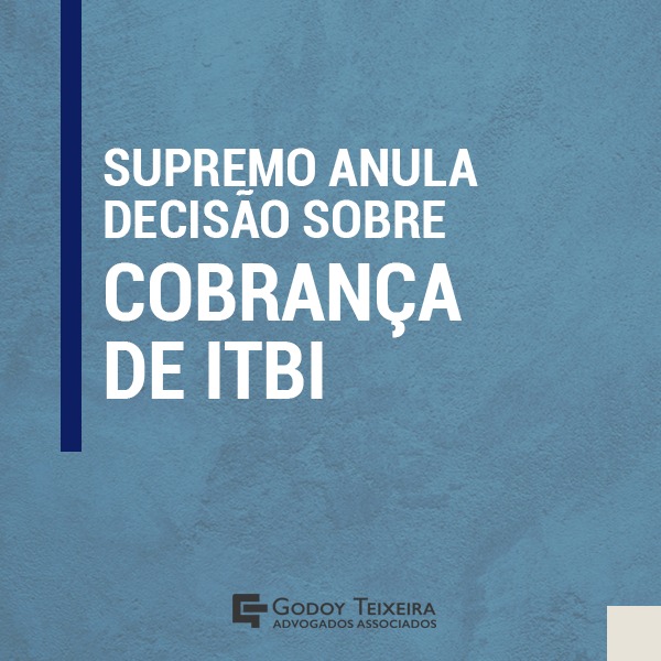 STF cancela decisão que estabelecia regra para pagamento do ITBI: o que se espera agora?